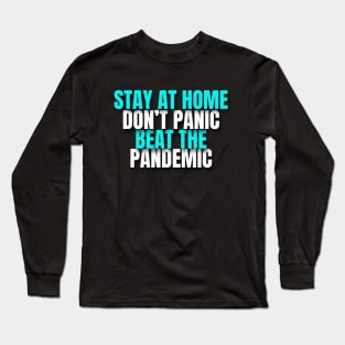 Stay at Home Dont Panic Beat The Pandemic Long Sleeve T-Shirt